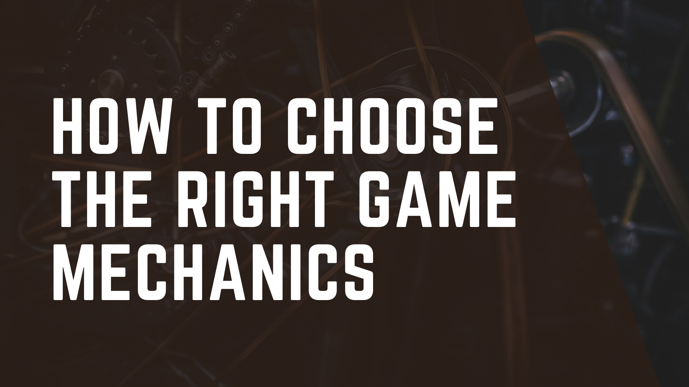 Designing for Fun: How to Choose the Right Game Mechanics